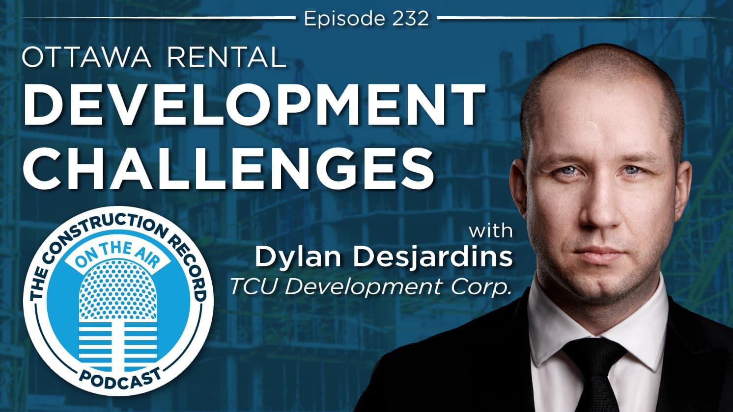 Dylan Desjardins TCU Development Corporation The Construction Record Podcast